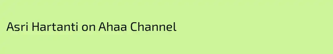 Asri Hartanti on Ahaa Channel